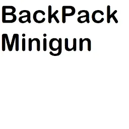 Plecakowy Minigun (BackPack Minigun)