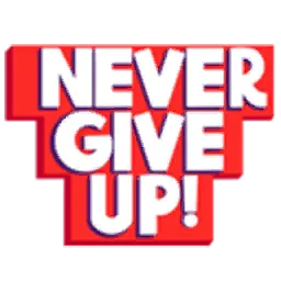Never Give Up! (Never Give Up!)